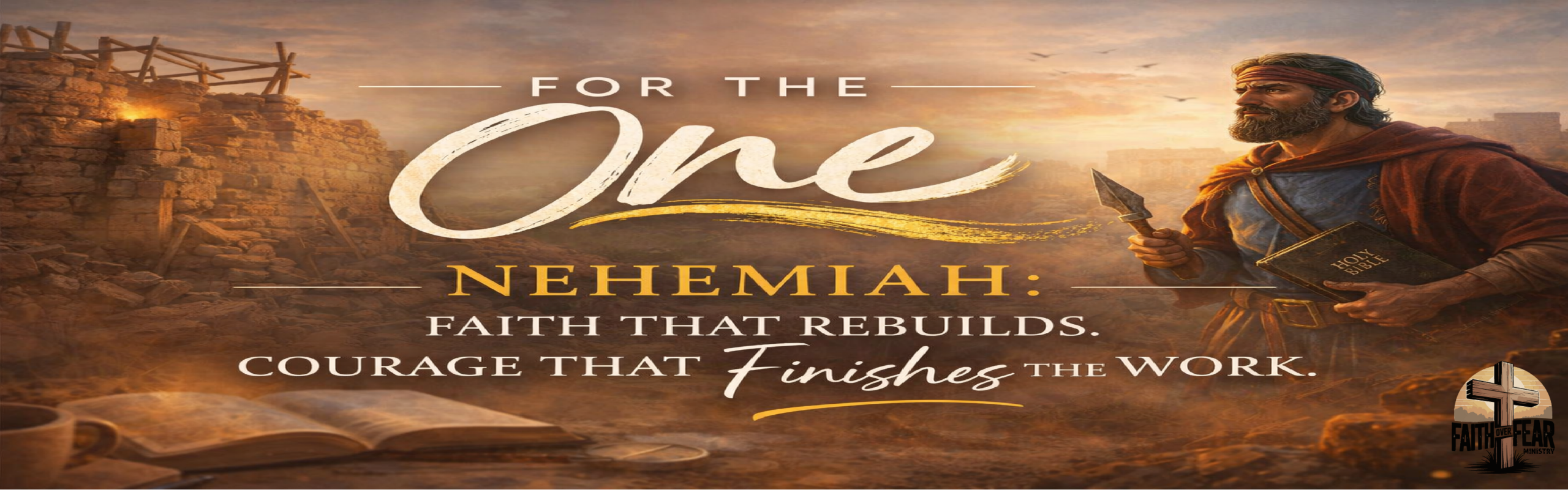 #14. Nehemiah: Faith That Rebuilds, Courage That Finishes the Work